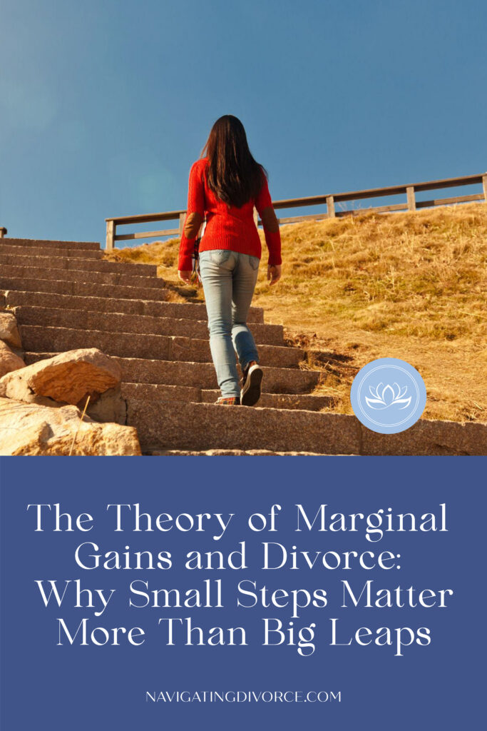 Woman taking one small step at a time up a set of stairs. The words "The Theory of Marginal Gains and Divorce: Why Small Steps Matter More Than Big Leaps.