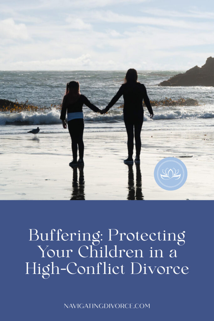 A parent and child standing on the sea shore holding hands, with the text: "Buffering: protecting your children in a high-conflict divorce" underneath.